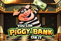 You Can Piggy Bank on it